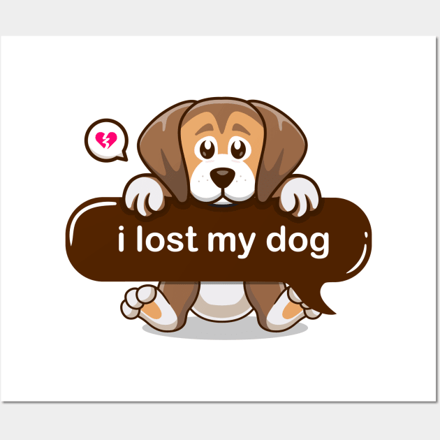 i lost my dog - life without dogs i dont think so - cute puppy iMessage text style Wall Art by Qprinty